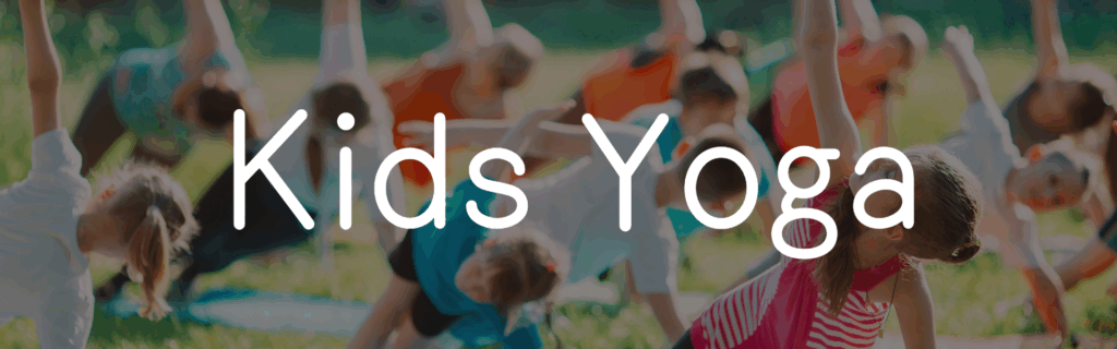 Kids Yoga キッズヨガ、子供のためのヨガ